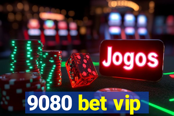 9080 bet vip